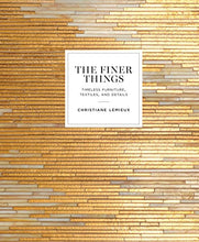 Load image into Gallery viewer, The Finer Things: Timeless Furniture, Textiles, and Details
