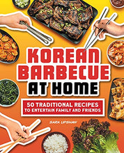 Load image into Gallery viewer, Korean Barbecue at Home: 50 Traditional Recipes to Entertain Family and Friends
